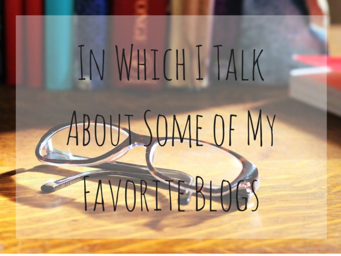 In Which I Talk ABout Some of My Favorite Blogs